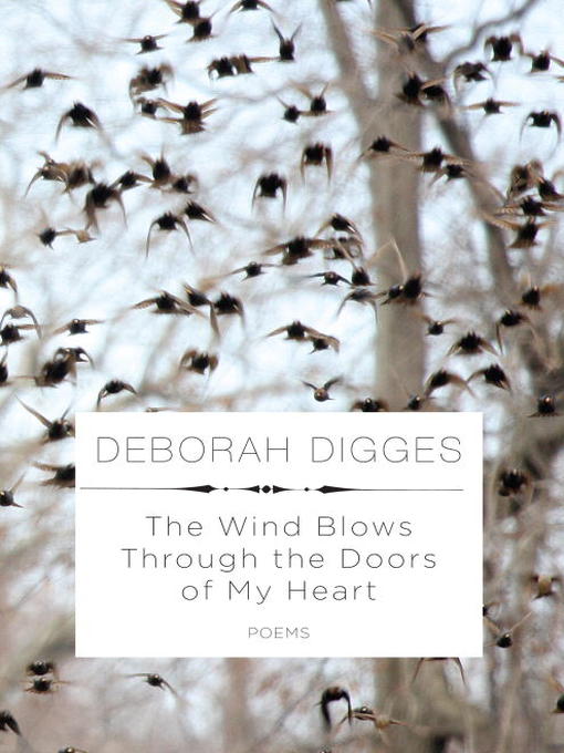 Title details for The Wind Blows Through the Doors of My Heart by Deborah Digges - Available